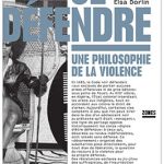 Se défendre. Une philosophie de la violence